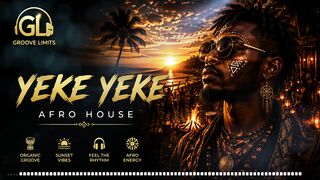 🥁 Yeke Yeke | 🌅 Afro House | 🎧 Melodic Afro House | 💜 Groove Limits