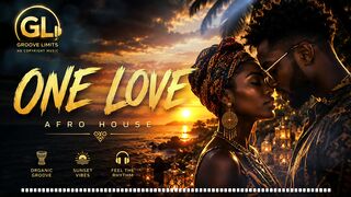 One Love 🌅 | Original Afro House by Groove Limits