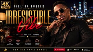 SHELTON FOSTER - IRRESISTIBLE VIBE