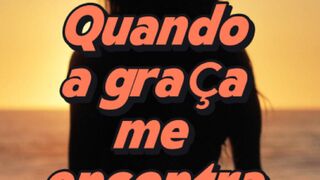 Louvor religioso - Quando a graça me encontra