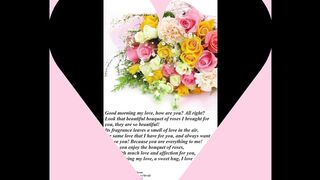 Good morning my love, I brought a rose bouquet to you, love you! [Message] [Quotes and Poems]