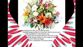Good morning my love, i brought a flower bouquet, love you! [Message] [Quotes and Poems]