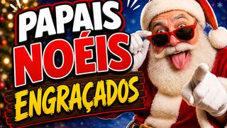 PAPAI NOEL ENGRAÇADO