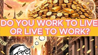 DO YOU WORK TO LIVE OR LIVE TO WORK?