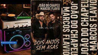 JOÃO DO CHAPEU E MARCOS FLAVIO-DOIS ANJOS SEM ASAS