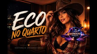 Eco no Quarto — Sertanejo | Inédita e Exclusiva