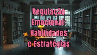 Regulação emocional habilidade e estratégia