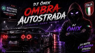 Ombra Autostrada – DJ Ônix | Italian Dark Phonk