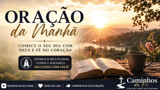 ORAÇÃO DA MANHÃ | Comece o Dia com Deus e Receba Suas Bênçãos