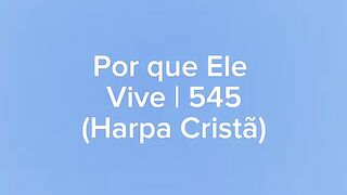 Por que Ele Vive | 545 (Harpa Cristã)
