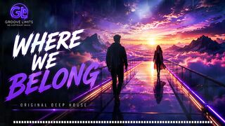 🌅 Where We Belong 💜 | Emotional Melodic Deep House | Original Vocal Track 2026 | Groove Limits