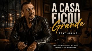A Casa Ficou Grande – Tony Aguiar | Sertanejo Romântico