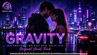 💜 Gravity 🌌 Emotional Melodic Deep House | Original Vocal Track 2026 | Groove Limits
