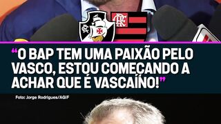 BAP NÃO TIRA O VASCO DA CABEÇA! “Estou achando que ele é vascaíno” 😂🔥