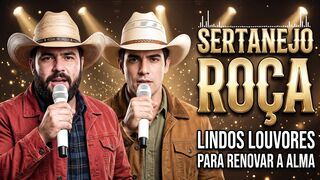 LOUVORES SERTANEJO DA ROÇA - LINDOS LOUVORES PARA RENOVAR A ALMA