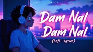 Dam Naal Dam Naal lyrics Song