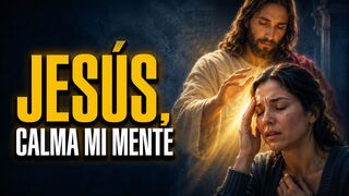 Jesús, Calma Mis Pensamientos