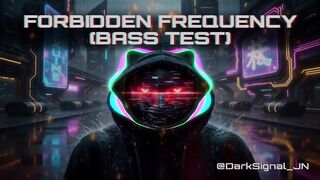 Dark Signal - FORBIDDEN FREQUENCY (BASS TEST)