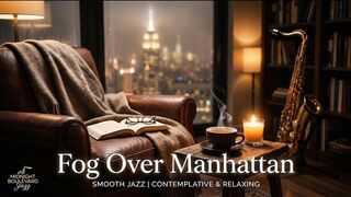 Fog Over Manhattan - Rainy Smooth Jazz & City Skyline Vibes | Late Night Focus Music