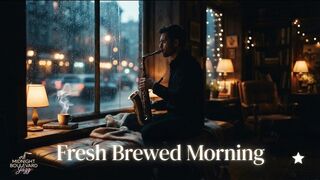 Fresh Brewed Morning - Smooth Jazz & Coffeehouse Lounge | Relaxing Background Music