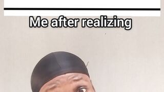 Me after realizing