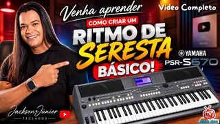 🔥APRENDA A CRIAR RITMO DE SERESTA NO PSR-S670! _Jackson Júnior -Vídeo Completo!