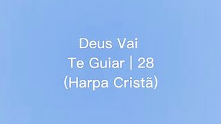 Deus Vai Te Guiar | 28 (Harpa Cristã)