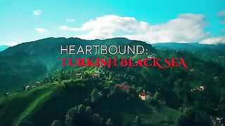 Heartbound- Turkish Black Sea- Episode 4 – Before the Storm - Go Türkiye Original Mini-Series.mp4