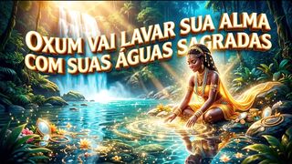 Oxum Will Cleanse Your Soul Now | Oxum Vai Lavar Sua Alma Agora (오쑴의 정화)