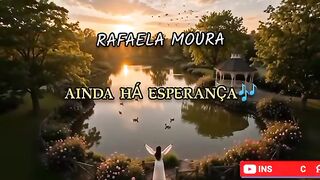 Rafaela Moura - Ainda Há Esperança