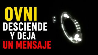 OVNI DESCIENDE Y DEJA UN MENSAJE
