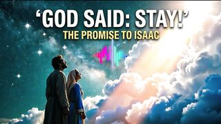 The Promise to Isaac: "God Said Stay" | King James Bible 1611 Audio & Worship