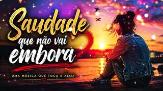 Saudade que não vai Embora