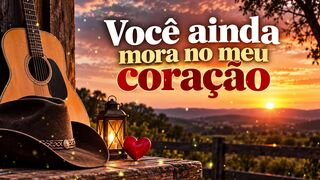 VOCÊ AINDA MORA NO MEU CORAÇÃO 💔