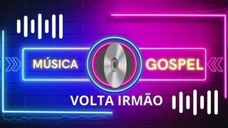 Volta irmão - Música gospel- autoral (Nonato Araujo)