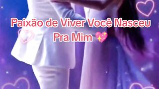 Passion for Living: You Were Born for Me - Paixão de Viver Você Nasceu Pra Mim