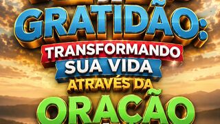 Dia 2/7: Gratidão pelas Pequenas Vitórias - Jornada de 7 Dias de Gratidão, mude sua Vida com Oração diária.