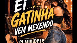 Claudircjs sertanejo (ê gatinha vem mexendo)