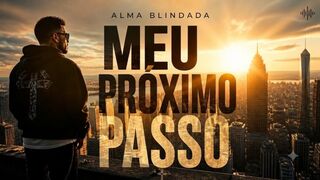 Meu Próximo Passo – Alma Blindada | Hip-Hop Motivacional