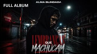 Lembranças Que Machucam (Álbum Completo) - Alma Blindada