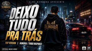 (Vibe Hungria/Tribo): Alma Blindada - Deixo Tudo Pra Trás (Clipe Oficial) 🚀