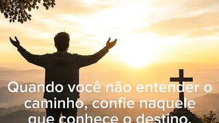 Quando Não Entender o Caminho, Confie em Deus 🙏 | Reflexão Cristã