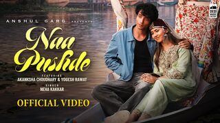 NAA PUSHDE - Neha Kakkar _ Akanksha Chaudhary & Yogesh Rawat _ Harsh Nussi _ Anshul Garg