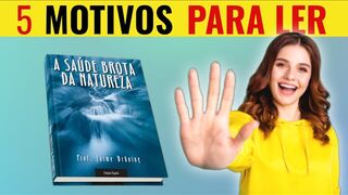 5 Motivos para Ler A Saúde Brota da Natureza