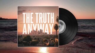 THE TRUTH ANYWAY