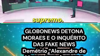 GLOBONEWS DETONA MORAES E O INQUÉRITO DAS FAKE NEWS