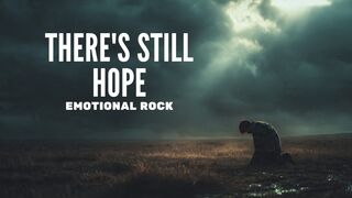 THERE'S STILL HOPE | Emotional Rock Ballad