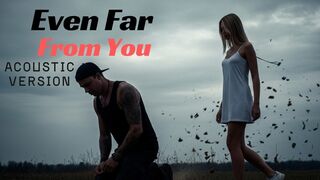 Even Far From You (Official Acoustic Video) | Emotional Rock Song