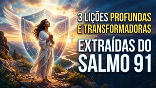 3 Lições Poderosas do Salmo 91
