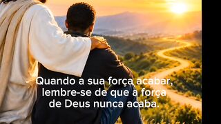 Quando a sua força acabar, lembre-se de que a força de Deus nunca acaba.
